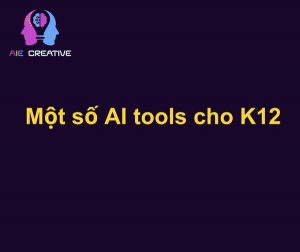 Mot so AI tools cho K12